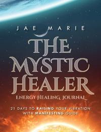 Bokomslag för "The Mystic Healer Energy Healing Journal"