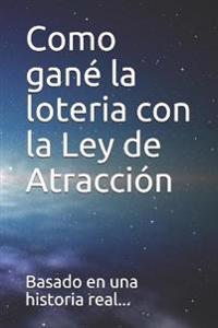 Como gané la loteria con la Ley de Atracción