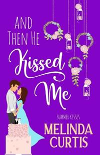 And Then He Kissed Me