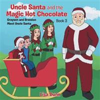 Uncle Santa and the Magic Hot Chocolate