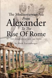 Mediterranean Sea From Alexander To The Rise Of Rome