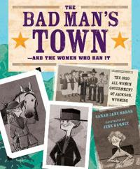 The Bad Man's Townâ "And the Women Who Ran It