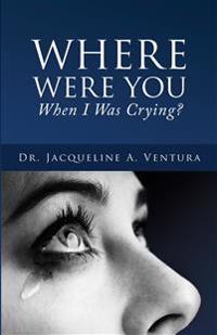 Bokomslag for "Where Were You When I Was Crying?"