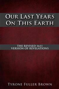 Our Last Years on This Earth