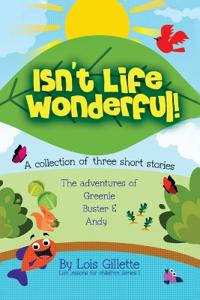 Bokomslag för "Isn't Life Wonderful!: A collection of three short stories"