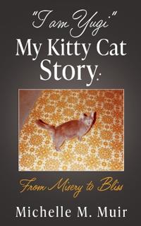 "I AM YUGI" My Kitty Cat Story