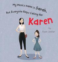 Bokomslag för "My Mom's Name is Sarah, But Everyone Keeps Calling Her Karen"