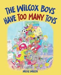 Kirjan kansi "The Wilcox Boys Have Too Many Toys"