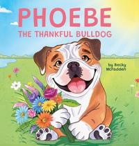 Bokomslag for "Phoebe The Thankful Bulldog"