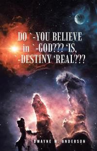 Kirjan kansi "Do `-You Believe in `-God 'Is, `-Destiny 'Real"