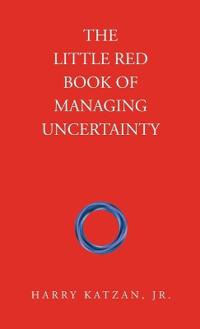 The Little Red Book of Managing Uncertainty