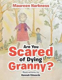 Are You Scared of Dying Granny?