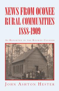 News from Oconee Rural Communities 1888-1909