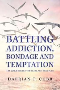 Bokomslag för "Battling Addiction, Bondage and Temptation"