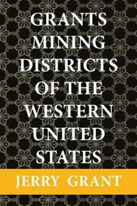 Bokomslag för "Grants Mining Districts of the Western United States"
