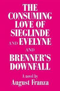'The Consuming Love of Sieglinde and Evelyne and Brenner's Downfall