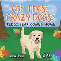 Oh Those Crazy Dogs