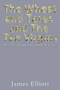 The Wheat and Tares and the Ten Virgins