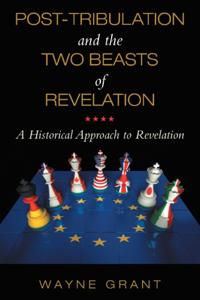 Post-Tribulation and the Two Beasts of Revelation