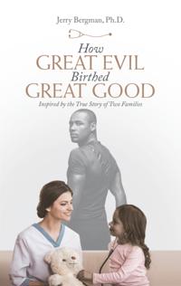How Great Evil Birthed Great Good