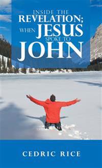 Bokomslag för "Inside the Revelation; When Jesus Spoke to John"