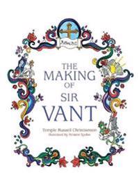 Bokomslag för "The Making of Sir Vant"