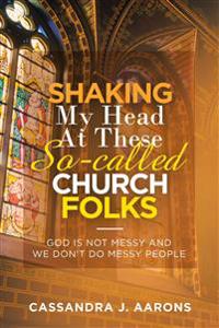 Bokomslag för "Shaking My Head at These So-Called Church Folks"