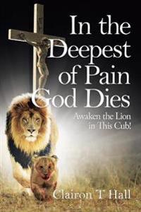 Kirjan kansi "In the Deepest of Pain God Dies"