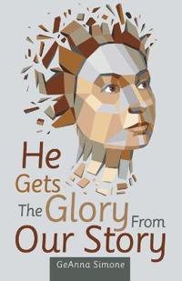 Bokomslag for "He Gets the Glory from Our Story"