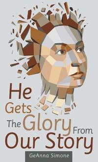 He Gets the Glory from Our Story