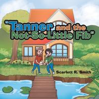 "e;Tanner and the Not-So-Little Fib"e;