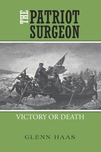 Patriot Surgeon: Victory or Death