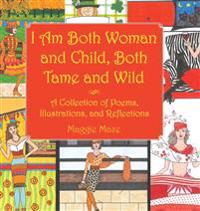Bokomslag för "I Am Both Woman and Child, Both Tame and Wild"