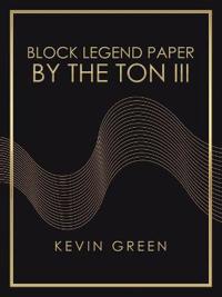 Block Legend Paper by the Ton Iii