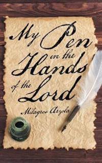 My Pen in the Hands of the Lord