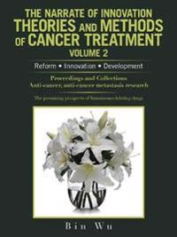 The Narrate of Innovation Theories and Methods of Cancer Treatment Volume 2