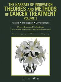 Narrate of Innovation Theories and Methods of Cancer Treatment Volume 3