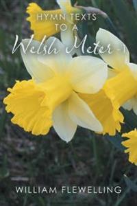 Hymn Texts to a Welsh Meter - 1
