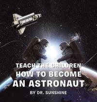 Bokomslag för "Teach the Children How to Become an Astronaut"