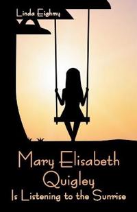 Bokomslag för "Mary Elisabeth Quigley Is Listening to the Sunrise"