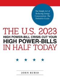 The U.S. 2023 High Power-Bill Crisis Cut Your High Power-Bills in Half Today