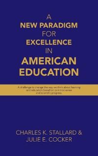Bokomslag för "A New Paradigm for Excellence in American Education"