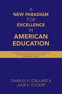 A New Paradigm for Excellence in American Education