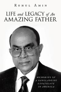 Life and Legacy of An Amazing Father