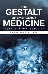 THE GESTALT of EMERGENCY MEDICINE