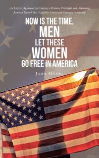 Now is The Time, Men Let These Women Go Free in America