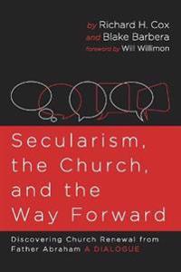 Secularism, the Church, and the Way Forward
