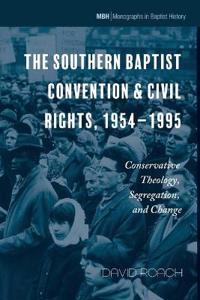 Bokomslag för "The Southern Baptist Convention & Civil Rights, 1954-1995"