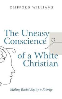 Bokomslag för "The Uneasy Conscience of a White Christian"