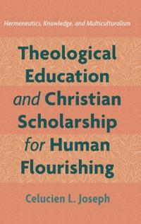 Bokomslag för "Theological Education and Christian Scholarship for Human Flourishing"